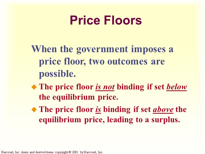 Price Floors When the government imposes a price floor, two outcomes are possible. The